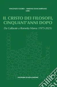 Il Cristo dei filosofi, cinquant'anni dopo. Da Gallarate a Rometta Marea (1975-2025) libro