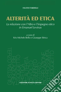 Alterità ed etica. La relazione con l'Altro e l'impegno etico in Emanuel Lévinas