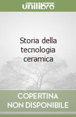 Storia della tecnologia ceramica libro