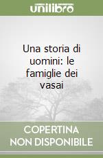 Una storia di uomini: le famiglie dei vasai libro