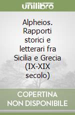 Alpheios. Rapporti storici e letterari fra Sicilia e Grecia (IX-XIX secolo) libro