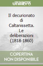 Il decurionato di Caltanissetta. Le deliberazioni (1818-1860)