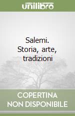 Salemi. Storia, arte, tradizioni libro