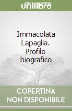 Immacolata Lapaglia. Profilo biografico