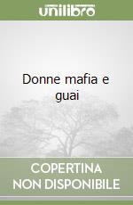 Donne mafia e guai