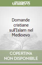 Domande cristiane sull'Islam nel Medioevo libro