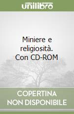 Miniere e religiosità. Con CD-ROM