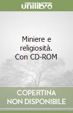 Miniere e religiosità. Con CD-ROM libro