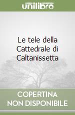 Le tele della Cattedrale di Caltanissetta