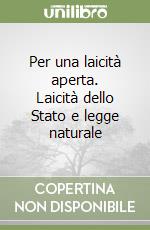 Per una laicità aperta. Laicità dello Stato e legge naturale libro