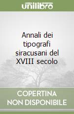 Annali dei tipografi siracusani del XVIII secolo libro