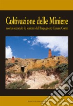 Coltivazione delle miniere. Svolta secondo le lezioni dell'ingegnere cav. Cesare Conti libro