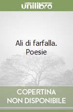 Ali di farfalla. Poesie libro