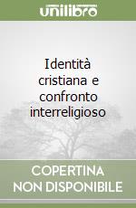 Identità cristiana e confronto interreligioso