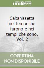 Caltanissetta nei tempi che furono e nei tempi che sono. Vol. 2 libro