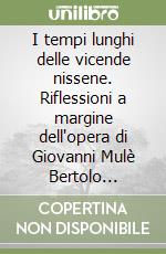 I tempi lunghi delle vicende nissene. Riflessioni a margine dell'opera di Giovanni Mulè Bertolo «Caltanissetta nei tempi che furono e nei tempi che sono» vol. 2 libro