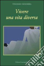 Vivere una vita diversa libro