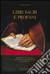 Libri sacri e profani. Dalla libreria del giansenista alla biblioteca del medio filosofico. 0/ 0 STIT libro di Foti Rita Loredana