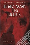 Il mio nome era Julius libro di Bonura Marco Sanfilippo Angela