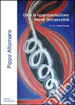 Oltre la rappresentazione. Mondi (im)possibili. Ediz. illustrata libro