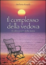 Il complesso della vedova. Il volto oscuro della mente libro