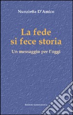 La fede si fece storia. Un messaggio per l'oggi