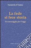 La fede si fece storia. Un messaggio per l'oggi libro