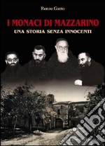 I monaci di Mazzarino. Una storia senza innocenti libro