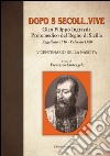 Dopo 5 secoli... vive. Gian Filippo Ingrassia protomedico del Regno di Sicilia. Regalbuto 1510-Palermo 1580. 5° centenario della nascita libro