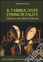 Il fabbricante d'immortalità. Odissea dei diritti umani