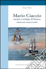 Mario Ciaccio storico e teologo di Sciacca. Manoscritti mariani inediti libro