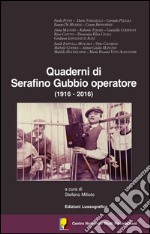 Quaderni di Serafino Gubbio operatore (1916-2016). Atti del 53° Convegno internazionale di studi pirandelliani libro