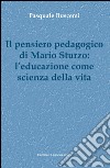 Il pensiero pedagogico di Mario Sturzo: l'educazione come scienza della vita libro