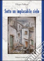 Sotto un implacabile cielo libro