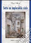 Sotto un implacabile cielo libro di Falcone Filippo