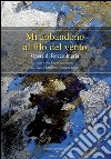 Mi abbandono al filo del vento. Ediz. critica libro