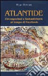 Atlantide. Circospezioni e fantasticherie al tempo di Facebook libro di Martorana Filippo