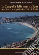 La geografia della costa siciliana tra minacce e.... Nuova ediz.