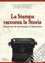 La stampa racconta la storia. Settant'anni di Assostampa a Caltanissetta