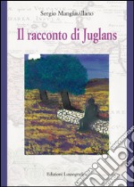 Il racconto di Juglans. Nuova ediz. libro