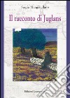 Il racconto di Juglans. Nuova ediz. libro