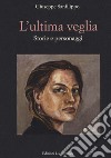 L'ultima veglia. Storie e personaggi libro di Sanfilippo Giuseppe