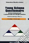 Young schema questionnaire. Schemi disfunzionali e psicoterapia del disagio psichico. Nuova ediz. libro