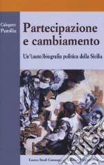 Partecipazione e cambiamento. Un'(auto) biografia politica della Sicilia libro