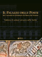 Il Palazzo delle Poste dal Convento dei Riformati alla Banca del Nisseno. Fabbrica di cultura nel cuore della Sicilia libro