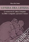 Letizia era Letizia. La memoria di Letizia Colajanni tra lotte e conquiste, speranze e futuro libro