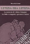 Letizia era Letizia. La memoria di Letizia Colajanni tra lotte e conquiste, speranze e futuro libro di Geraci Marcella