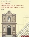 La chiesa «Maria SS. del Carmelo» di Calascibetta (XVI-XX secc.). Album. Ediz. illustrata libro di Falzone S. (cur.)