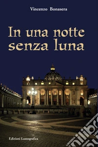 In una notte senza luna. Nuova ediz. libro