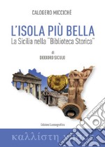 L'isola più bella. La Sicilia nella «Biblioteca storica» di Diodoro Siculo libro